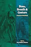 Bone, Breath, and Gesture: Practices of Embodiment Volume 1 (Bone, Breath, & Gesture) (Vol 1)