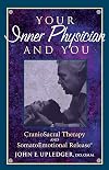 Your Inner Physician and You: Craniosacral Therapy and Somatoemotional Release