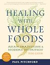 Healing With Whole Foods: Asian Traditions and Modern Nutrition (3rd Edition)