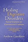 Healing Digestive Disorders, Third Edition: Natural Treatments for Gastrointestinal Conditions