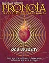 Pronoia Is the Antidote for Paranoia, Revised and Expanded: How the Whole World Is Conspiring to Shower You with Blessings - Rob Brezsny