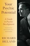 Your Psychic Potential: A Guide to Psychic Development