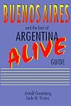 Buenos Airies Alive and the Best of Argentina Guide : The Best of Argentina (Serial)