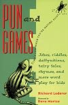 Pun and Games: Jokes, Riddles, Daffynitions, Tairy Fales, Rhymes, and More Word Play for Kids