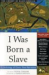 I Was Born a Slave: An Anthology of Classic Slave Narratives: Volume One, 1770-1849