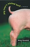 Pig Boy's Wicked Bird: A Memoir