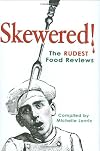 Skewered!: The Rudest Food Reviews