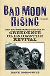 Bad Moon Rising: The Unauthorized History of Creedence Clearwater Revival