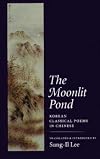 The Moonlit Pond: Korean Classical Poems in Chinese
