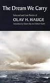 The Dream We Carry: Selected and Last Poems of Olav Hauge (Norwegian and English Edition)