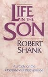 Life in the Son: A Study of the Doctrine of Perseverance