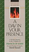 A Day In Your Presence: A 40-Day Journey in the Company of Francis of Assisi (Rekindling Inner Fire)