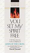 You Set My Spirit Free: A 40-Day Journey in the Company of John of the Cross (Rekindling the Inner Fire)