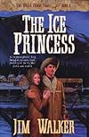 The Ice Princess (Wells Fargo Trail/James Walker, Bk 8)