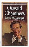 Oswald Chambers: The Man and the Message Behind My Utmost for His Highest (Men of Faith)
