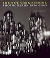 The New York School: Photographs, 1936-1963
