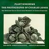 The plant kingdoms of Charles Jones
