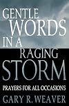 Gentle Words in a Raging Storm: Prayers for All Occasions