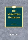 The Mediator's Handbook : Advanced Practice Guide for Civil Litigation