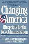 Changing America: Blueprints for the New Administration : The Citizens Transition Project