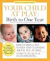 Your Child at Play: Birth to One Year