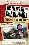 Traveling with Che Guevara: The Making of a Revolutionary