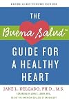 The Buena Salud Guide for a Healthy Heart: A National Alliance for Hispanic Health Book (Buena Salud Guides)