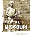 Slave Narratives: A Folk History of Slavery in the United States From Interviews with Former Slaves: Volume X, Missouri Narratives