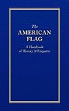 The American Flag: A Handbook of History & Etiquette (Books of American Wisdom)
