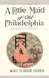 A Little Maid of Old Philadelphia