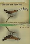 Teaching the Dead Bird to Sing: Living the Hermit Life Without and Within