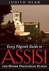 Every Pilgrim's Guide to Assisi: And Other Franciscan Places