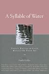 Syllable of Water: Twenty Writers of Faith Reflect On Their Art