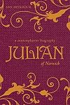 Julian of Norwich: A Contemplative Biography