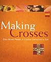 Making Crosses: A Creative Connection to God (Active Prayer Series)