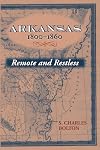 Arkansas, 1800-1860: Remote and Restless
