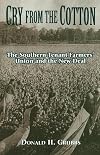 Cry from the cotton : the Southern Tenant Farmers' Union and the New Deal