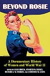 Beyond Rosie: A Documentary History of Women and World War II