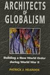 Architects of globalism: building a new world order during World War II