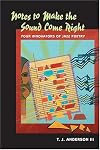 Notes to Make the Sound Come Right : Four Innovators of Jazz Poetry