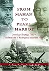 From Mahan to Pearl Harbor: The Imperial Japanese Navy and the United States