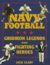 Navy Football: Gridiron Legends and Fighting Heroes