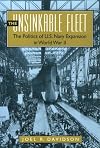 The Unsinkable Fleet: The Politics of U.S. Navy Expansion in World War II