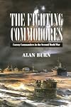 The Fighting Commodores: The Convoy Commanders in the Second World War