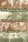 The Road to Rainbow: Army Planning for Global War, 1934-1940