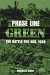 Phase Line Green: The Battle for Hue, 1968