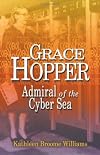 Grace Hopper: Admiral of the Cyber Sea