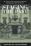 Staging the Past: The Politics of Commemoration in Habsburg Central Europe, 1848 to the Present (Central European Studies)