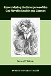 Reconsidering the Emergence of the Gay Novel in English and German