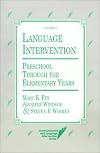 Language Intervention: Preschool Through the Elementary Years (Communication and Language Intervention Series)